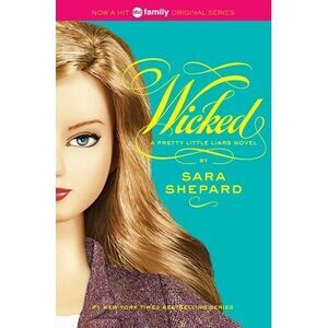 Pretty Little Liars #5: Wicked -- Sara Shepard